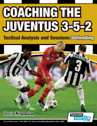 Kniha Coaching the Juventus 3-5-2 - Tactical Analysis and Sessions Athanasios Terzis