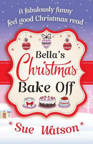 Kniha Bella's Christmas Bake Off Watson