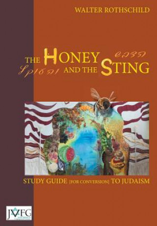 Kniha Honey and the Sting: Study Guide for Conversion to Judaism Walter Rothschild