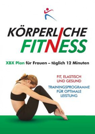 Carte Korperliche Fitness XBX Plan fur Frauen, Taglich 12 Minuten Robert Duffy