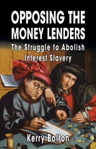 Kniha Opposing the Money Lenders Kerry Bolton