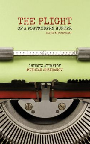 Kniha Plight of a Postmodern Hunter Mukhtar Shakhanov