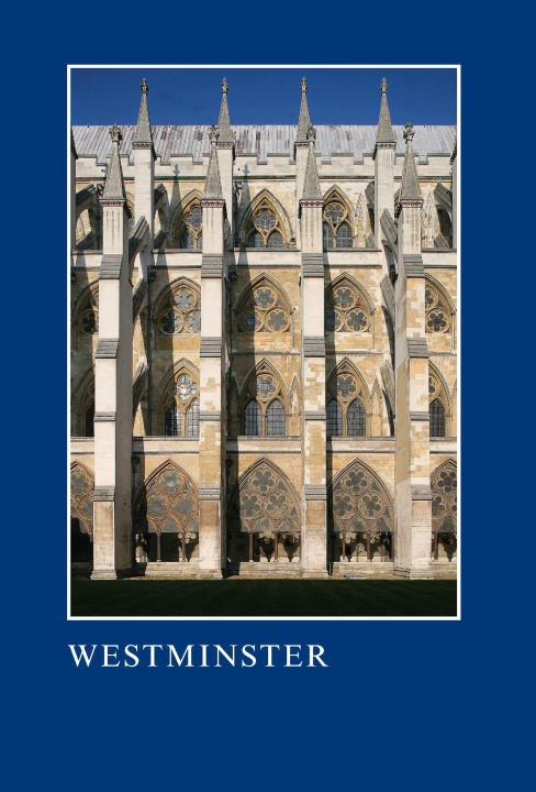 Kniha Westminster: The Art, Architecture and Archaeology of the Royal Abbey and Palace Warwick Rodwell