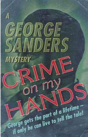 Knjiga Crime on My Hands George Sanders