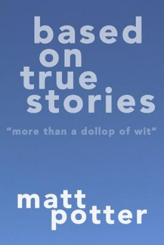 Kniha Based on True Stories MATT POTTER
