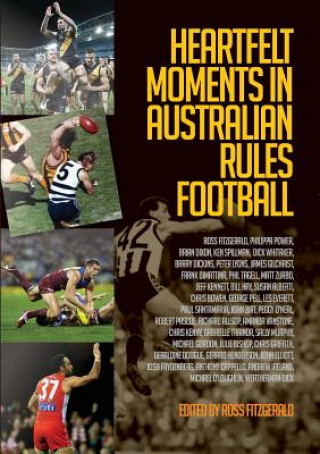 Kniha Heartfelt Moments in Australian Rules Football Ross Fitzgerald