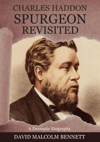 Könyv Charles Haddon Spurgeon Revisited David Malcolm Bennet