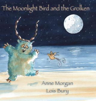 Kniha Moonlight Bird and the Grolken Anne Morgan