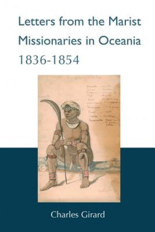 Knjiga Letters from the Marist Missionaries in Oceania 1836-1854 Charles Girard