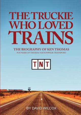Könyv Truckie Who Loved Trains David Wilcox