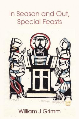 Book In Season and Out, Special Feasts William J. Grimm