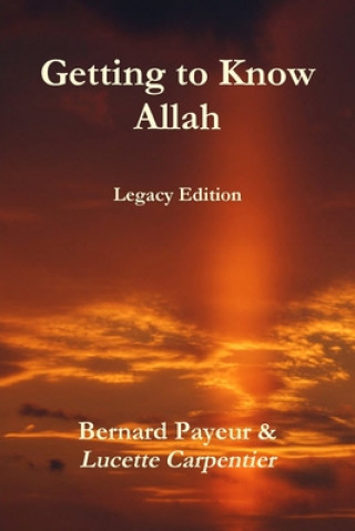 Kniha Getting to Know Allah - Legacy Edition Bernard Payeur