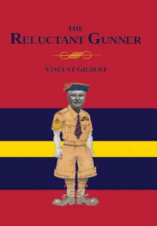 Книга Memoirs of a Reluctant Gunner Vincent Gilbert