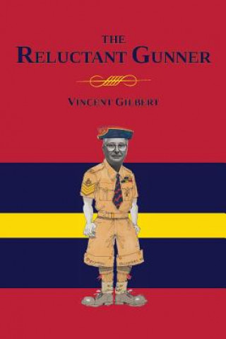 Carte Memoirs of a Reluctant Gunner Vincent Gilbert