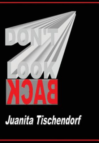 Kniha Don't Look Back Juanita Tischendorf
