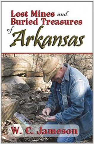 Carte Lost Mines and Buried Treasures of Arkansas W C Jameson