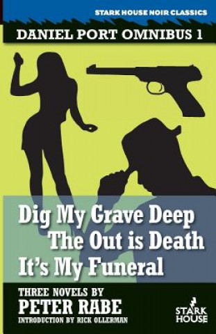 Könyv Dig My Grave Deep / The Out is Death / It's My Funeral PETER RABE