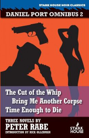 Könyv Cut of the Whip / Bring Me Another Corpse / Time Enough to Die PETER RABE