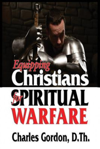 Carte Equipping Christians for Spiritual Warfare Charles Gordon