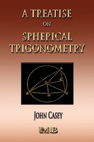 Kniha Treatise On Spherical Trigonometry - Its Application To Geodesy And Astronomy Casey