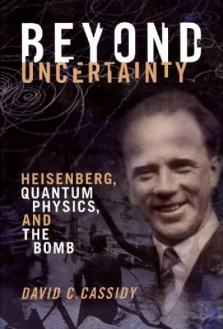 Kniha Beyond Uncertainty David C. Cassidy