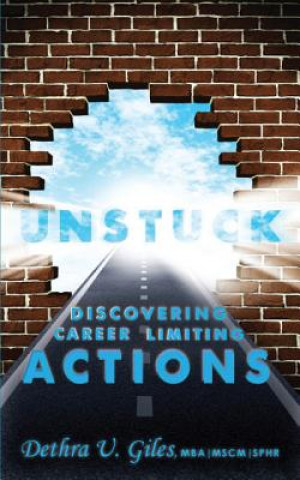 Könyv Unstuck Discovering Career Limiting Actions DETHRA U. GILES