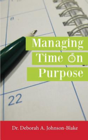 Kniha Managing Time on Purpose DEBOR JOHNSON-BLAKE