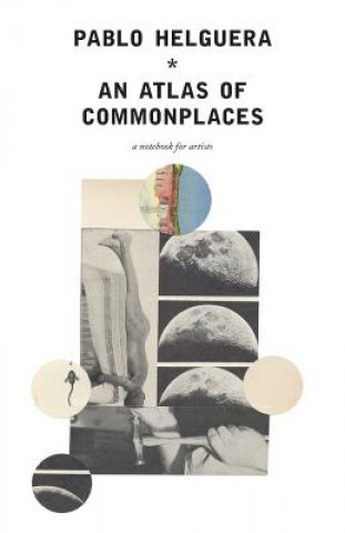 Carte Atlas of Commonplace. A notebook for artists Pablo Helguera