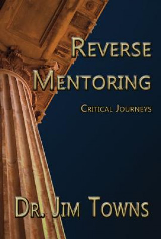 Kniha Reverse Mentoring: Critical Journeys Jim Towns
