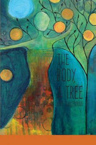 Book Body, A Tree AMY MACLENNAN