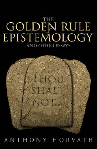 Libro Golden Rule of Epistemology And Other Essays Anthony Horvath