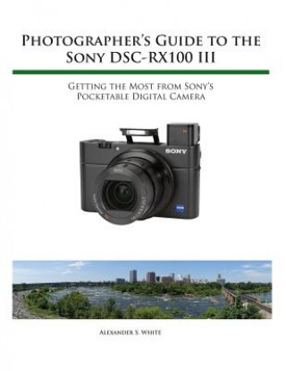 Książka Photographer's Guide to the Sony Rx100 III Alexander S White