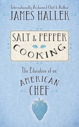 Könyv Salt & Pepper Cooking James Haller