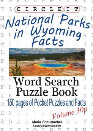 Livre Circle It, National Parks in Wyoming Facts, Pocket Size, Word Search, Puzzle Book Lowry Global Media LLC