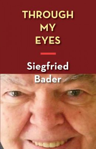 Könyv Through My Eyes Siegfried Bader