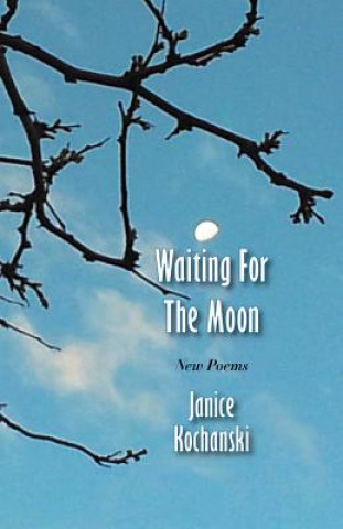 Könyv Waiting for the Moon Janice Kochanski