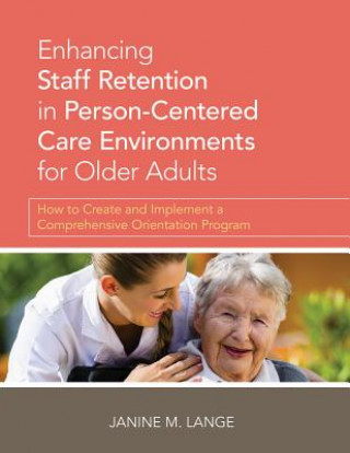 Carte Enhancing Staff Retention in Person-Centered Care Environments for Older Adults Janine Lange