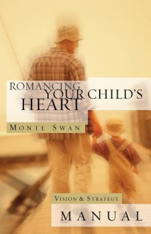Kniha Romancing Your Child's Heart Monte Swan