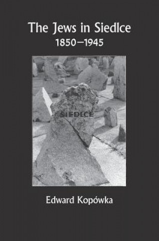 Kniha Jews in Siedlce 1850-1945 Edward Kopowka