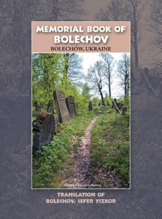 Buch Memorial Book of Bolekhov (Bolechow), Ukraine - Translation of Sefer ha-Zikaron le-Kedoshei Bolechow Y Eshel