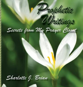 Kniha Prophetic Writings Sharlotte J Brian