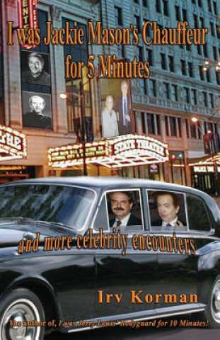 Kniha I was Jackie Mason's Chauffeur for 5 Minutes Irv Korman