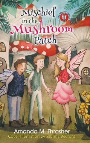 Buch Mischief in the Mushroom Patch Amanda M Thrasher
