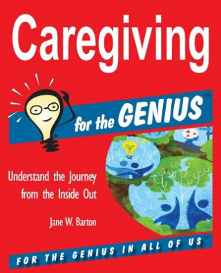 Kniha Caregiving for the Genius JANE W. BARTON