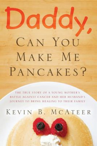 Książka Daddy, Can You Make Me Pancakes? Kevin McAteer