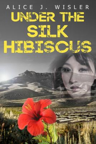 Kniha Under the Silk Hibiscus Alice J Wisler