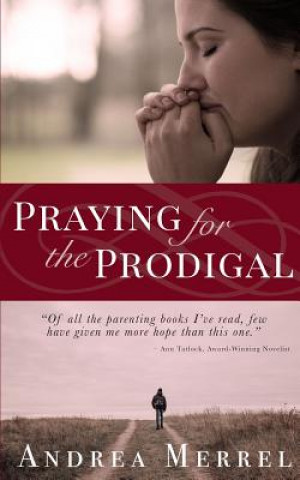 Kniha Praying for the Prodigal Andrea Merrell