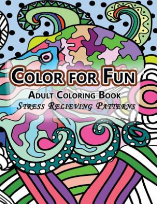 Könyv Color for Fun Adult Coloring Book Adult Coloring Book