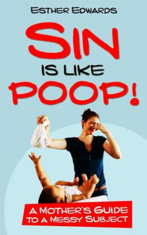 Kniha Sin Is Like Poop! Esther Edwards