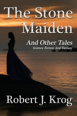 Carte Stone Maiden and Other Tales Robert J Krog